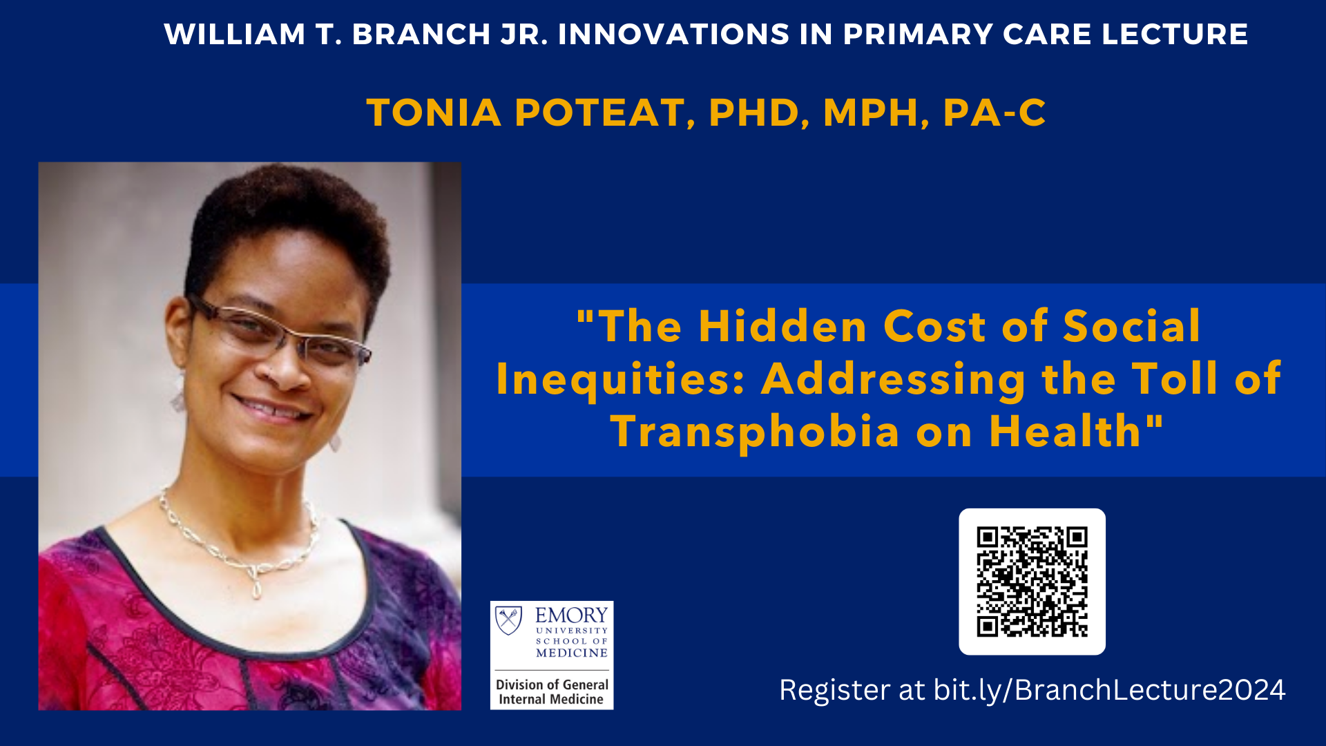 photo of Dr. Tonia Poteat. Text: William T. Branch Jr. Innovations in Primary Care Lecture. Tonia Poteat, PhD, MPH, PA-C. "The Hidden Cost of Social Inequities: Addressing the Toll of Transphobia on Health" Register at bit.ly/BranchLecture2024. 